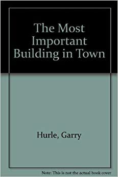 Most Important Building in Town by Garry Hurle
