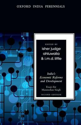 India's Economic Reforms and Development: Essays for Manmohan Singh, Second Edition by I. M. D. Little, Isher Judge Ahluwalia