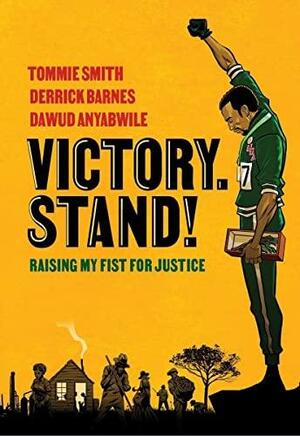 Victory. Stand!: Raising My Fist for Justice by Tommie Smith, Derrick Barnes