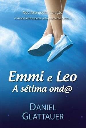 Emmi e Leo – A Sétima Onda by Daniel Glattauer