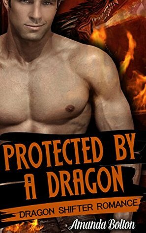 Protected By A Dragon by Amanda Bolton