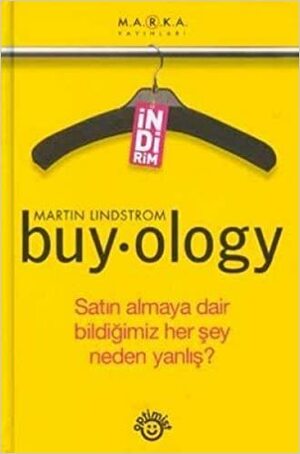 Buyology; Satın Almaya Dair Bildiğimiz Her Şey Neden Yanlış by Martin Lindstrom