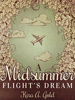 A Midsummer Flight's Dream by Kira A. Gold