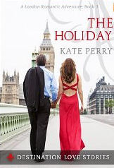 The Holiday: A London Romantic Adventure by Kate Perry