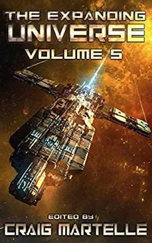 The Expanding Universe 5: A Science Fiction Exploration by Jeremy Fabiano, T.R. Cameron, Charley Marsh, Yudhanjaya Wijeratne, Terry Mixon, A.M. Scott, Patty Jansen, Julia Huni, Brian Thorne, Daniel Arenson, Craig Martelle, Stephanie Mylchreest, Felix R. Savage, J.S. Morin, Michael Penmore, James Palmer, John Hindmarsh, Wilhelmina Kirk, R.R. Virdi, J.L. Stowers, Jonathan P. Brazee, Rachel Aukes, Galen Surlak-Ramsey, Kevin J. Anderson, Lawrence M. Schoen, Michael Campling