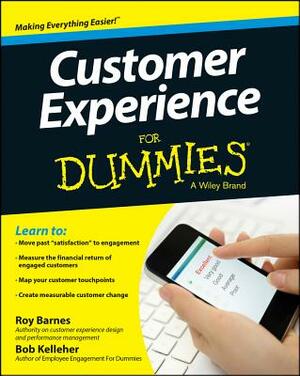 Customer Experience for Dummies by Bob Kelleher, Roy Barnes