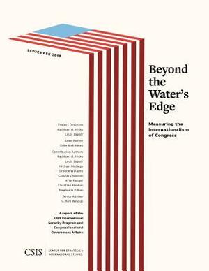Beyond the Water's Edge: Measuring the Internationalism of Congress by Kathleen H. Hicks, Colin McElhinny, Louis Lauter