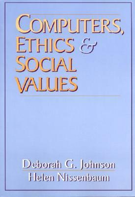 Computers, Ethics and Social Values by Deborah G. Johnson