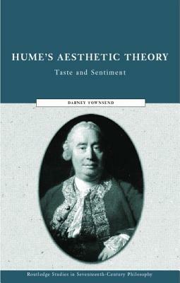 Hume's Aesthetic Theory: Taste and Sentiment by Dabney Townsend