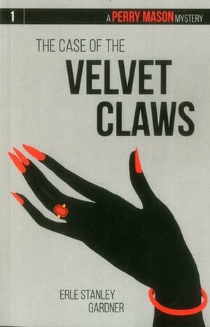 The Case of the Velvet Claws: A Perry Mason Mystery #1 by Erle Stanley Gardner