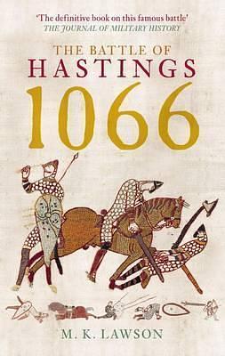 The Battle of Hastings, 1066 by M.K. Lawson, M.K. Lawson