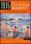 1915, the Cultural Moment: The New Politics, the New Woman, the New Psychology, the New Art and the New Theatre in America by Robert K. Sarlós, Ernest Allen Jr., Edward Abrahams, George Cram Cook, Sanford Gifford, Fred Matthews, Mary C. Henderson, Barbara Gelb, Susan Glaspell, Rebecca Zurier, Elizabeth Ammons, Adele Heller, John Buenker, Miriam Hapgood Dewiit, Ellen Kay Trimberger, Martin Green, John C. Burnham, Wilbur Daniel Steele, Eugene E. Leach, Milton W. Brown, Neith Boyce