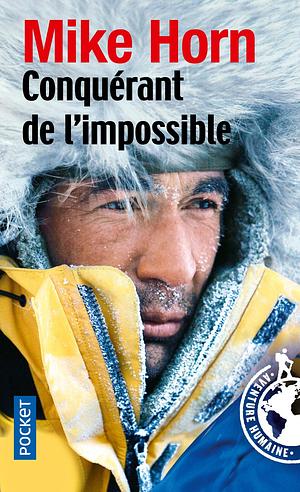 Conquérant de l'impossible by Jean-Philippe Chatrier, Mike Horn