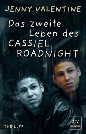 Das zweite Leben des Cassiel Roadnight by Jenny Valentine