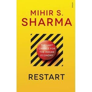 Restart: The Last Chance for the Indian Economy by Mihir S. Sharma