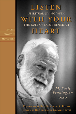 Listen with Your Heart: Spiritual Living with the Rule of St. Benedict by M. Basil Pennington