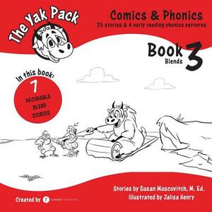 The Yak Pack: Comics & Phonics: Book 3: Learn to read decodable blend words by Susan Muscovitch