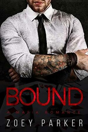 Bound: A Mafia Romance by Zoey Parker