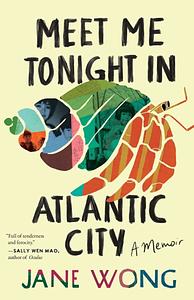 Meet Me Tonight in Atlantic City by Jane Wong
