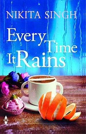 Every Time It Rains by Nikita Singh