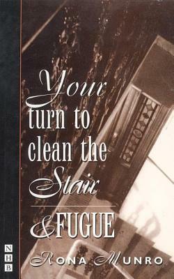 Your Turn to Clean the Stair and Fugue by Rona Munro