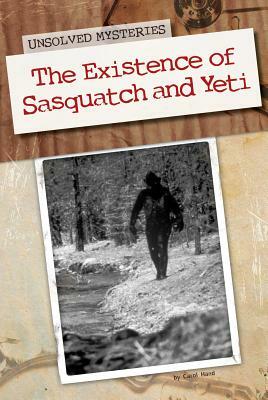 The Existence of Sasquatch and Yeti by Carol Hand