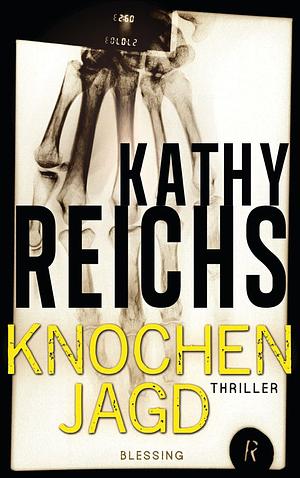 Knochenjagd by Kathy Reichs