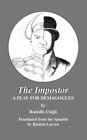 The Imposter: A Play for Demagogues by Rodolfo Usigli