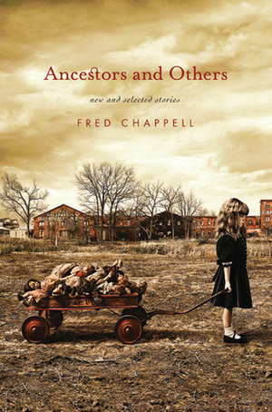 Ancestors and Others: New and Selected Stories by Fred Chappell