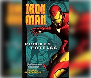 Iron Man: Femmes Fatales by Robert Greenberger