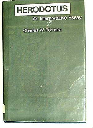 Herodotus: An Interpretative Essay by Charles W. Fornara