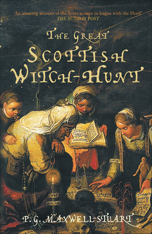 The Great Scottish Witch-Hunt: Europe's Most Obsessive Dynasty by P.G. Maxwell-Stuart