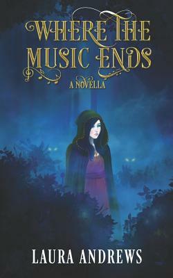 Where the Music Ends by Laura Andrews