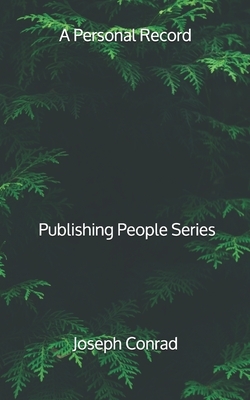 A Personal Record - Publishing People Series by Joseph Conrad