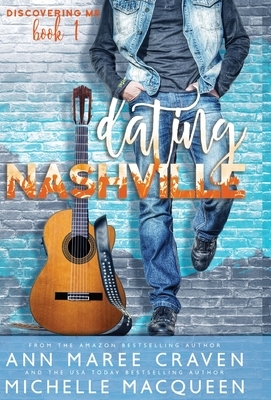 Dating Nashville (Discovering Me Book 1) by Ann Maree Craven, Michelle Macqueen