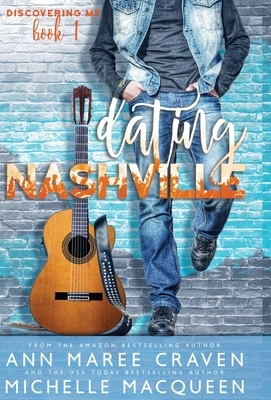 Dating Nashville (Discovering Me Book 1) by Michelle Macqueen, Ann Maree Craven