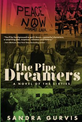 The Pipe Dreamers: A Novel of the Sixties by Sandra Gurvis