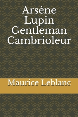 Arsène Lupin Gentleman Cambrioleur by Maurice Leblanc