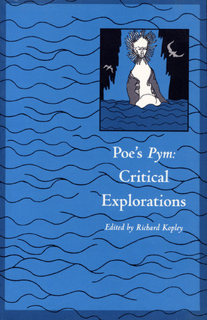 Poe's Pym: Critical Explorations by Richard Kopley
