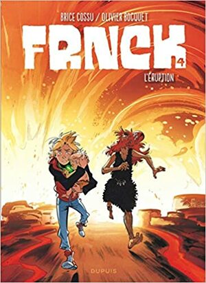 FRNCK - Tome 4 - L'éruption by Olivier Bocquet, Brice Cossu