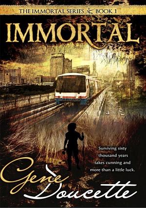 Immortal: The Immortal Novels, No. 1 by Gene Doucette