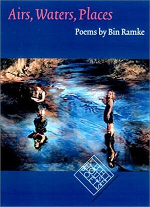 Airs, Waters, Places by Bin Ramke