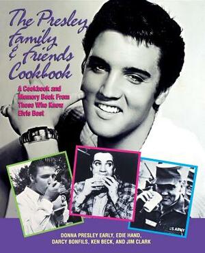 The Presley Family & Friends Cookbook by Edie Hand, Donna Presley Early, Darcy Bonfils