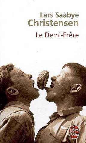 Le Demi-Frere by Lars Saabye Christensen