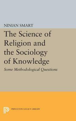 The Science of Religion and the Sociology of Knowledge: Some Methodological Questions by Ninian Smart