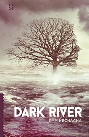 Dark River by Rym Kechacha