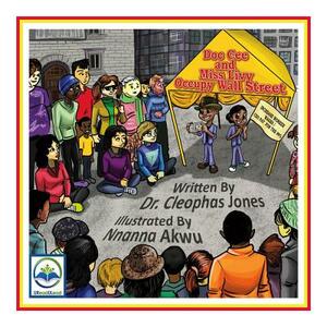 Doc Cee and Miss Livy Occupy Wall Street, Volume 1 by Cleophas Jones