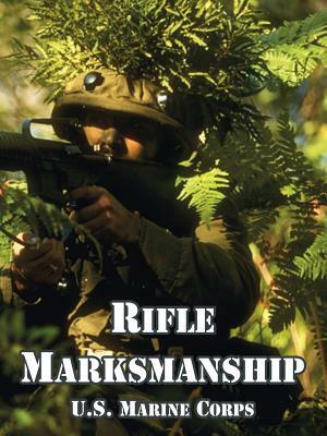 Rifle Marksmanship by U S Marine Corps