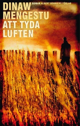 Att tyda luften by Dinaw Mengestu