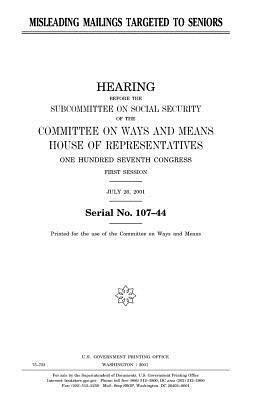 Misleading mailings targeted to seniors by United States Congress, Committee On Ways and Means, United States House of Representatives